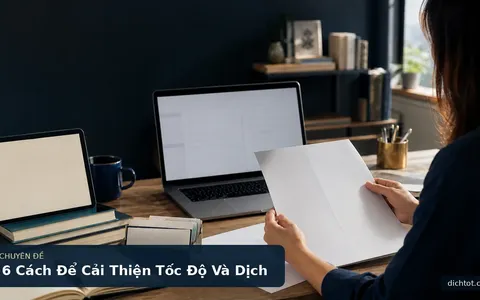 6 Cách Để Cải Thiện Tốc Độ Và Dịch