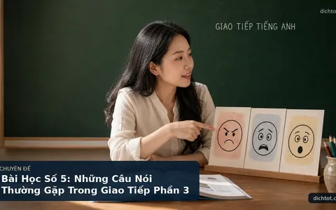 Bài Học Số 5: Những Câu Nói Thường Gặp Trong Giao Tiếp Phần 3