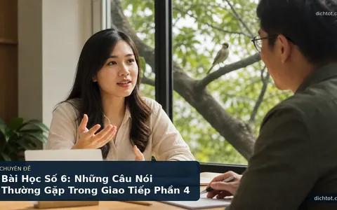Bài Học Số 6: Những Câu Nói Thường Gặp Trong Giao Tiếp Phần 4
