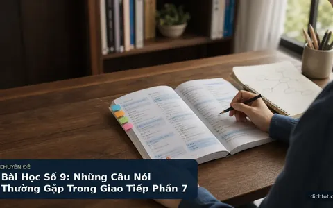Bài Học Số 9: Những Câu Nói Thường Gặp Trong Giao Tiếp Phần 7