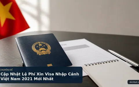 Cập Nhật Lệ Phí Xin Visa Nhập Cảnh Việt Nam 2021 Mới Nhất