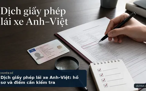 Dịch giấy phép lái xe Anh–Việt: hồ sơ và điểm cần kiểm tra