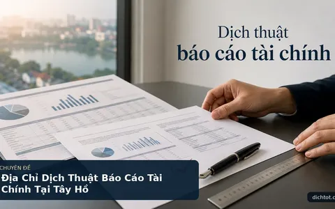 Địa Chỉ Dịch Thuật Báo Cáo Tài Chính Tại Tây Hồ