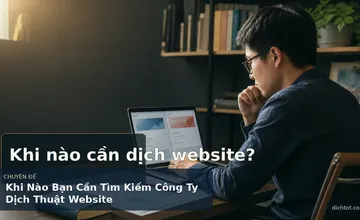Khi Nào Bạn Cần Tìm Kiếm Công Ty Dịch Thuật Website