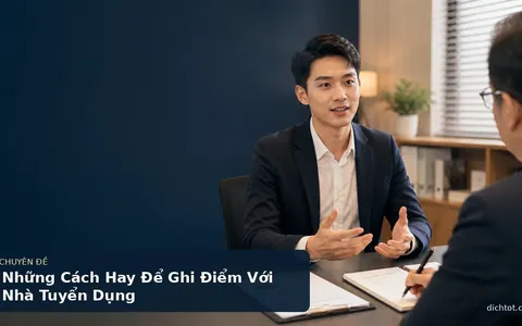 Những Cách Hay Để Ghi Điểm Với Nhà Tuyển Dụng