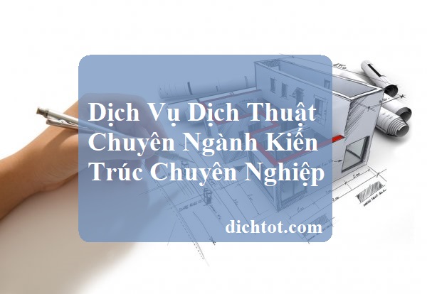 dich-thuat-tai-lieu-chuyen-nganh-kien-truc