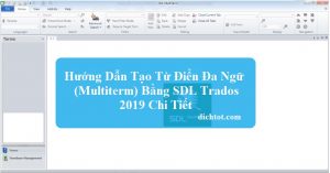 tao-tu-dien-da-ngu-bang-sdl-trados-2019