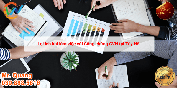 Lợi ích khi làm việc với Công chứng CVN tại Tây Hồ